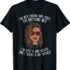 I'm Not Sugar And Spice Or Anything Nice I'm Loc'd And Hood Shirt
