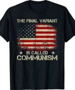 The Final Variant Is Called Communism Shirt
