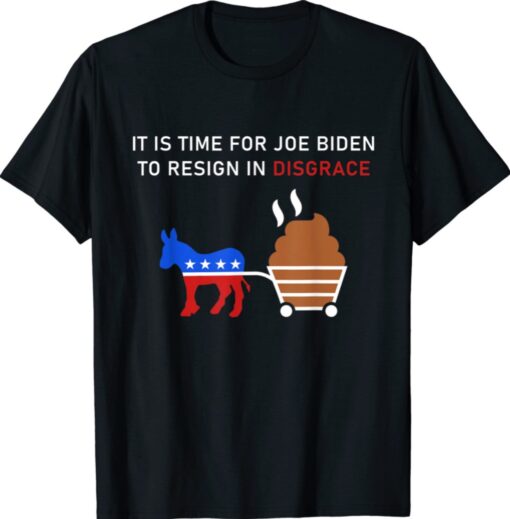 Anti Biden It Is Time For Joe Biden To Resign In Disgrace Shirt