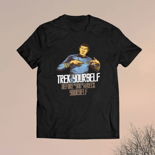 Spock trek yourself before you wreck yourself shirt