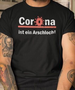 Corona Ist Ein Arschloch Shirt