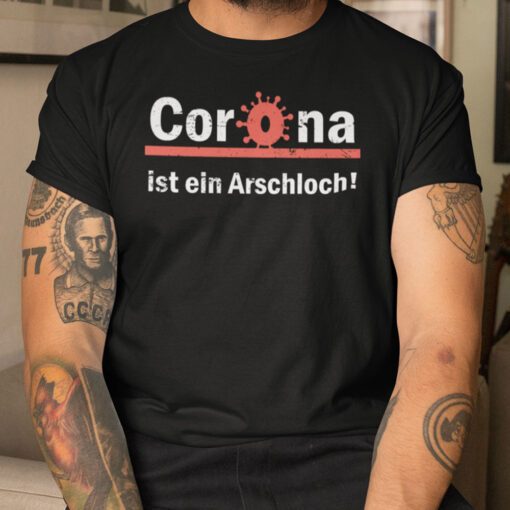 Corona Ist Ein Arschloch Shirt