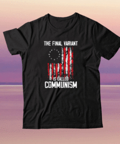 The Final Variant Is Called Communism US Flag Shirt