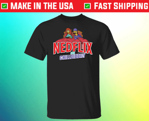 The Simpsons Nedflix and Chilldiddly Shirt