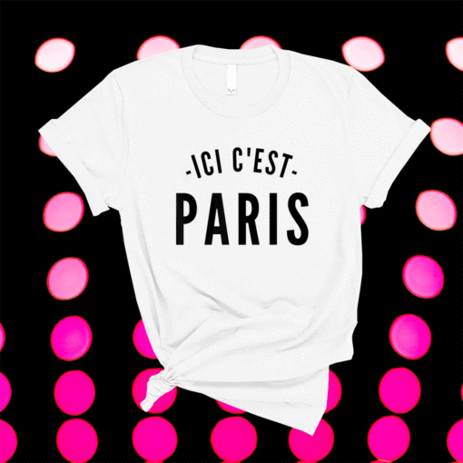 This Is Paris Ici C'est Paris Bonjour and Welcome To Paris Shirt