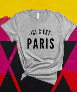 This Is Paris Ici C'est Paris Bonjour and Welcome To Paris Shirt
