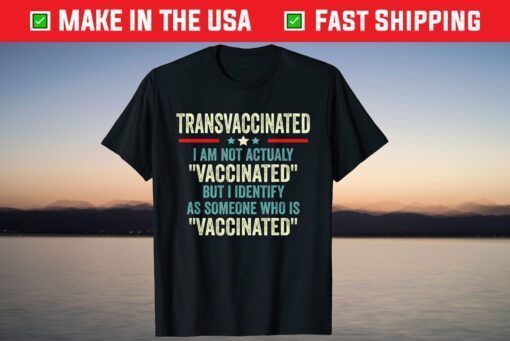 Trans Vaccinated Vaccine Meme T-Shirt
