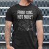 Print Guns Not Money Gift Shirts