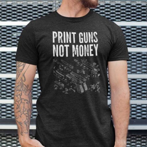 Print Guns Not Money Gift Shirts