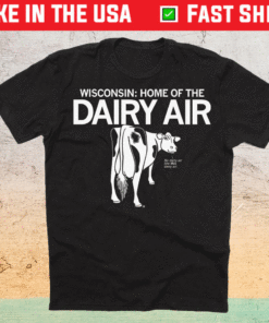 Wisconsin Home of the Dairy Air Shirt