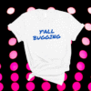 Y'all Bugging Shirt