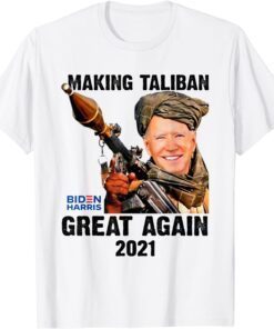 T-Shirt Joe Biden Making The Taliban's Great Again