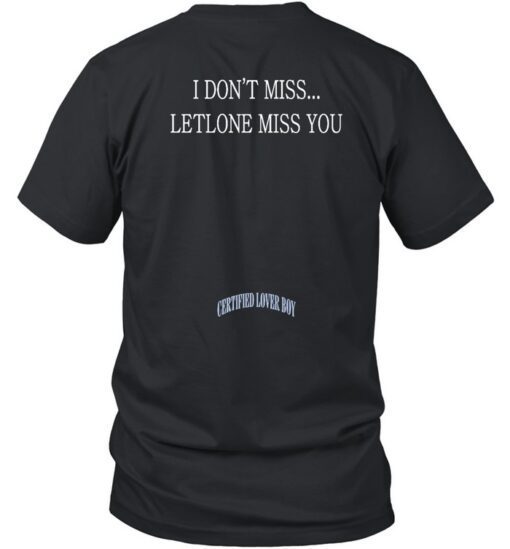Drake I Dont Miss Let Alone Miss You Shirt