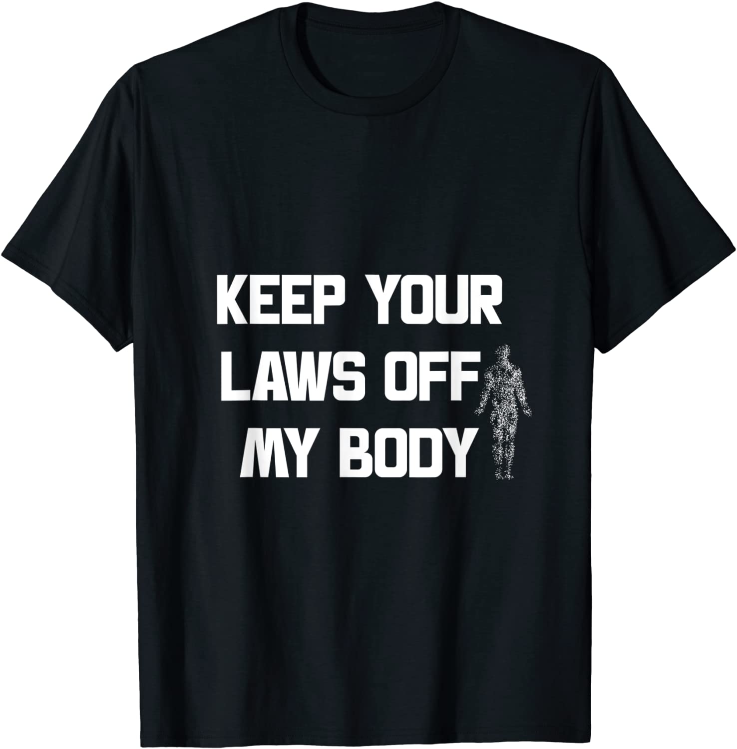 Keep Your Laws Off My Body, My choice Unisex T-Shirt - ShirtsMango Office