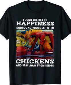 T-Shirt I Found The Key To Happiness Surround Yourself With Chicken 2021