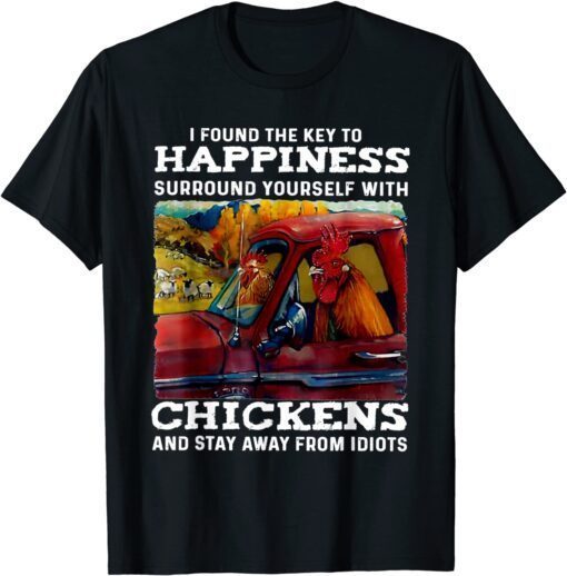 T-Shirt I Found The Key To Happiness Surround Yourself With Chicken 2021