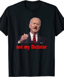 Classic Not My Dictator 2021 T-Shirt