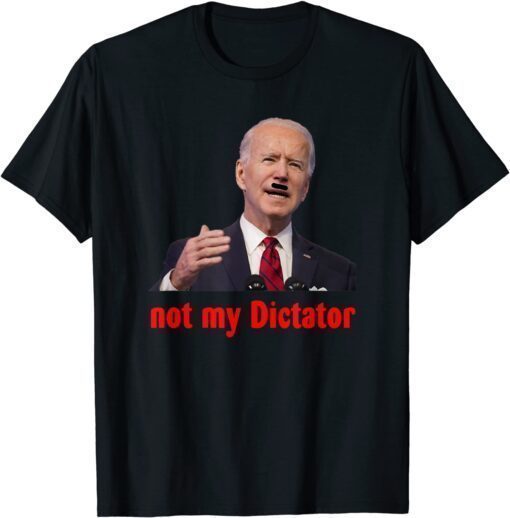 Classic Not My Dictator 2021 T-Shirt