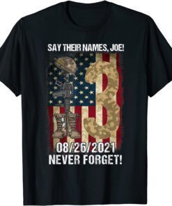 2021 Say Their Names Joe Names Of Fallen Soldiers 13 Heroes T-Shirt