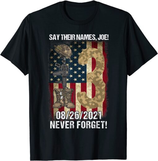 2021 Say Their Names Joe Names Of Fallen Soldiers 13 Heroes T-Shirt