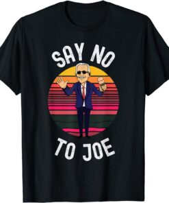 Classic Say No To Joe Anti Biden Pro Trump Anti Biden Pro Trump T-Shirt