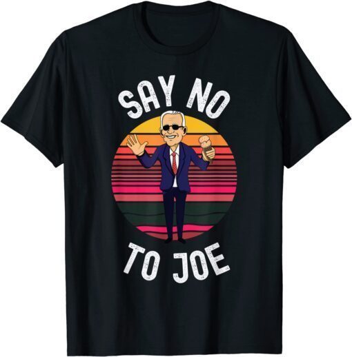 Classic Say No To Joe Anti Biden Pro Trump Anti Biden Pro Trump T-Shirt