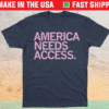 Womens March America Needs Access Shirt