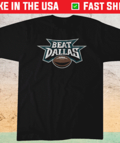 Beat Dallas Philadelphia Football Shirt