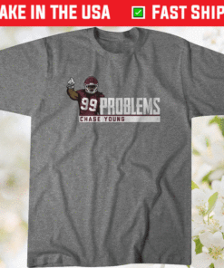 Chase Young 99 Problems Shirt