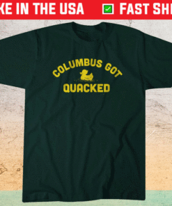 Columbus Got Quacked Shirt