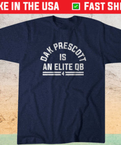 Dak Prescott Is An Elite QB Shirt