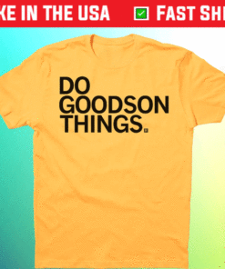 Do Goodson Things Shirt