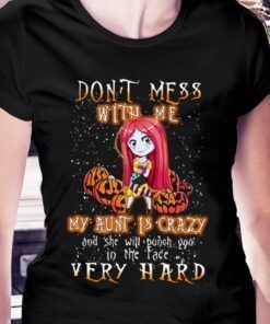 Halloween Dont Mess With Me My Aunt is Crazy Sally Shirt