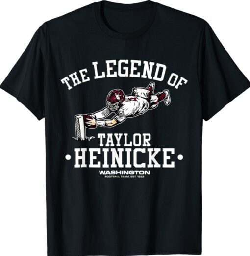 Washingtons Team The Legend of Taylor Heinicke Shirt