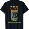 Be Love Believe BE You Shirt