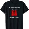 We March We Protest October 2 2021 Shirt