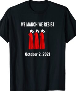 We March We Protest October 2 2021 Shirt