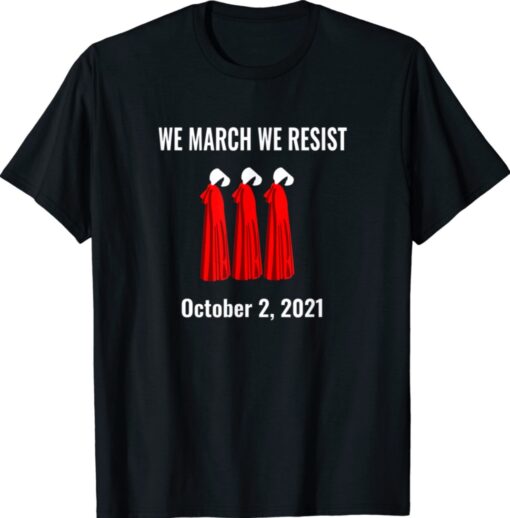 We March We Protest October 2 2021 Shirt