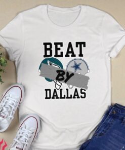 Sell Beat By Dallas T-Shirt Dallas Cowboys
