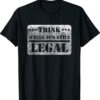 Think While It's Still Legal Army Statement Political Shirt