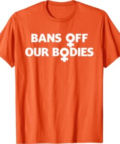 Bans Off Our Bodies Stop Abortion Bans Female Symbol Shirt