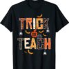 Trick Or Teach Cute Halloween Teacher Shirt