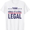 Think While It's Still Legal Rihanna T-Shirt