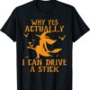 Why Yes Actually I Can Drive A Stick Shirt