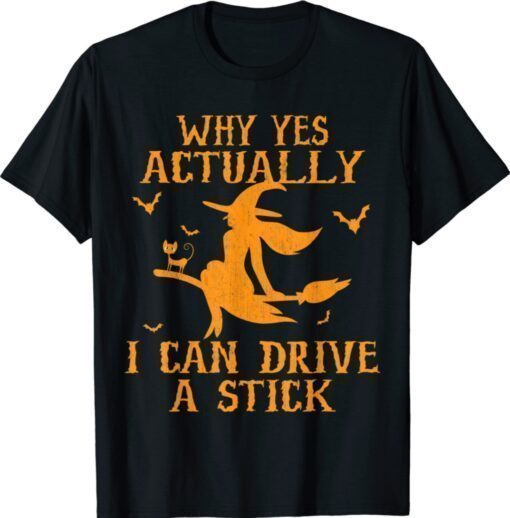 Why Yes Actually I Can Drive A Stick Shirt