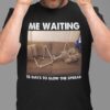 Skeleton Me Waiting 15 Days To Slow The Spread Shirt