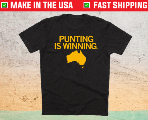 Tory Taylor Punting is Winning Shirt