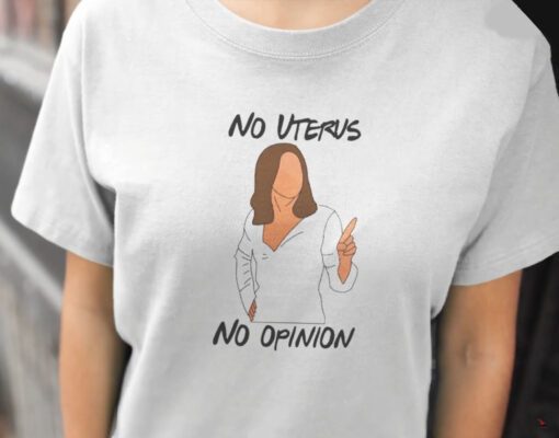 Feminism No Uterus No Opinion Pro Choice T-Shirt