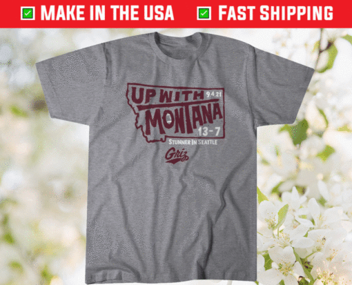 Up With Montana Montana Grizzlies Shirt