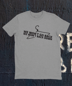 We Won't Go Back Protect Abortion Hanger Pro Choice 2021 Shirt